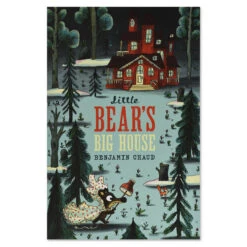 Little Bear's Big House By Benjamin Chaud