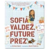 Sofia Valdez, Future Prez By Andrea Beaty & David Roberts