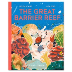 The Great Barrier Reef By Helen Scales & Lisk Feng