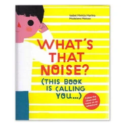 What's That Noise (This Book Is Calling You) By Isabel Minhó Martins & Madalena Matoso